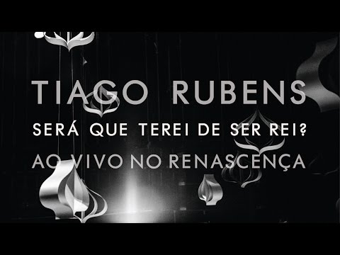 Será Que Terei De Ser Rei? - Tiago Rubens