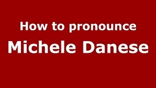 How to pronounce Michele Danese