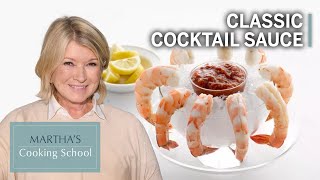 How to Make Martha's Classic Cocktail Sauce | Martha's Cooking School | Martha Stewart