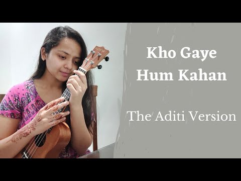 Aditi Agrawal Kho Gaye Hum Kahan