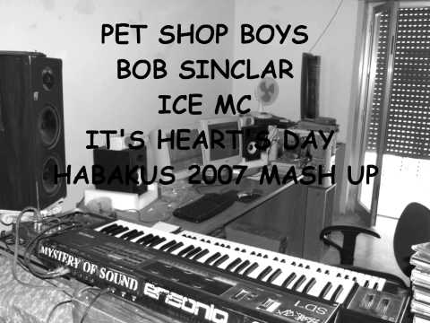 Pet Shop Boys - Bob Sinclar - Ice Mc - It's heart's day - Habakus 2007 mash up
