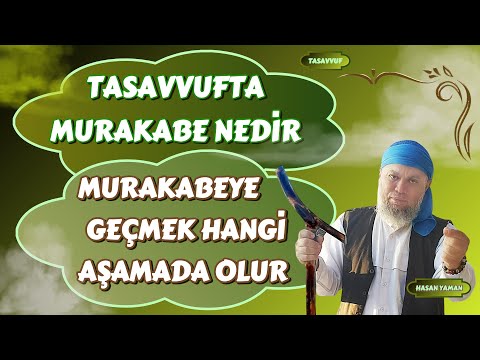 Tasavvufta murakabe nedir. Murakabeye geçmek hangi aşamada olur.