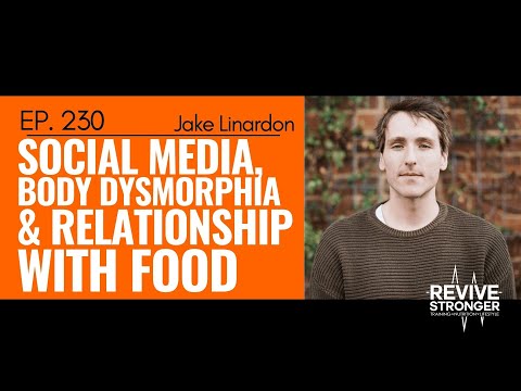 230: Jake Linardon - Social Media, Body Dysmorphia and Relationship with Food