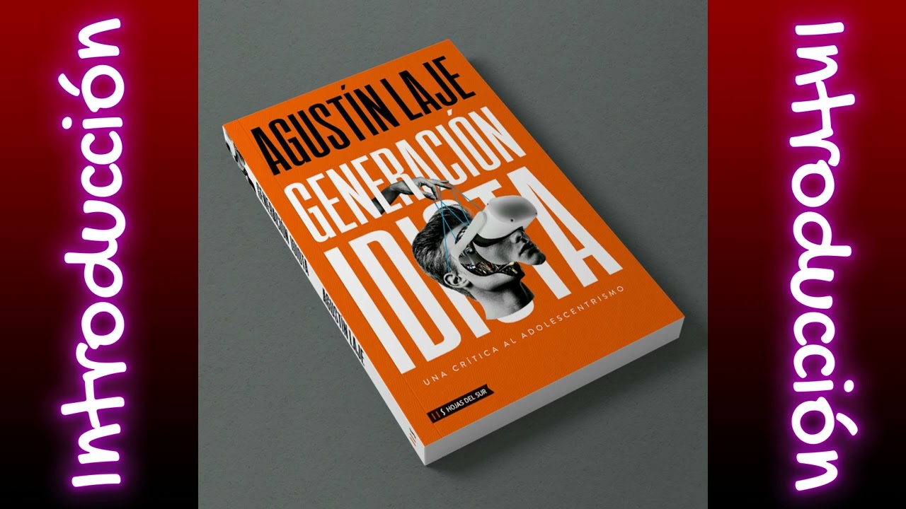 Audiolibro - GENERACIÓN IDIOTA - Agustín Laje - Introducción