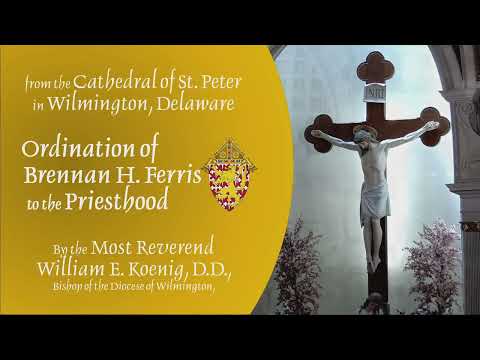 Ordination of Rev. Brennan Hill Ferris to the Sacred Order of the Priesthood