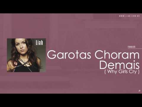 Garotas Choram Demais - Liah