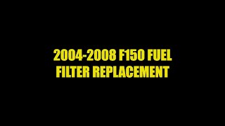 2004-2008 F150 FUEL FILTER REPLACEMENT