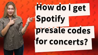 How do I get Spotify presale codes for concerts?