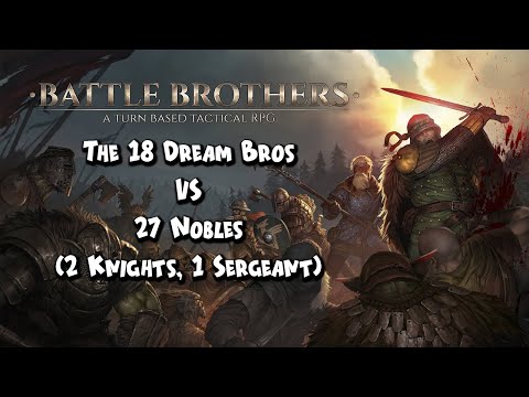 Battle Brothers | The 18 Dream Bros VS 27 Nobles