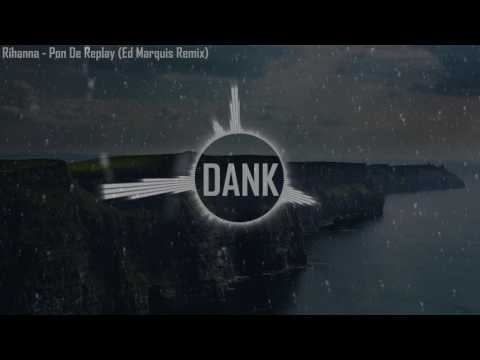 Rihanna - Pon De Replay (Ed Marquis Remix Bootleg)