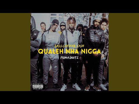 Qualeh Nha Nigga (feat. Lass G, FP & B_Cash)