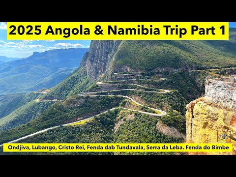 2025 05 Angola & Namibia trip Part 1 of 4: Discover Ondjiva to Lubango