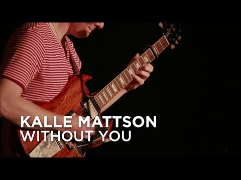 Kalle Mattson | Without You | First Play Live