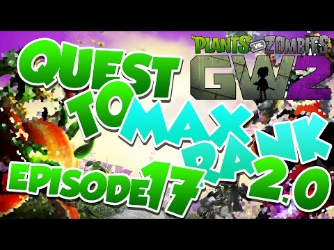 Plants Vs Zombies Garden Warfare 2 | Quest To Max Rank 2.0 - Episode 17 - Things On My Mind [161]