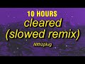 [10 HOURS] lilithzplug - cleared - remix (slowed) [lyrics]