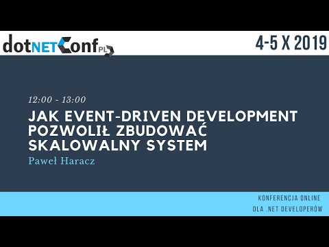 Jak Event-Driven development pozwolił zbudować skalowalny system - dotNetConfPL 2019