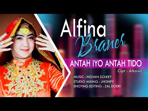 ANTAH IYO ANTAH TIDO - ALFINA BRANER \ Cipt: Alkawi (Official Music Video)