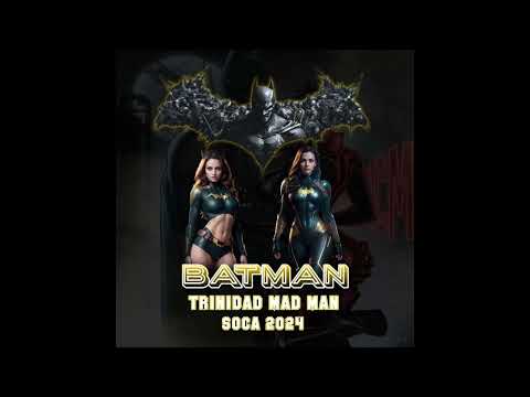 TRINIDAD MAD MAN - BATMAN|RAW|SOCA 2024