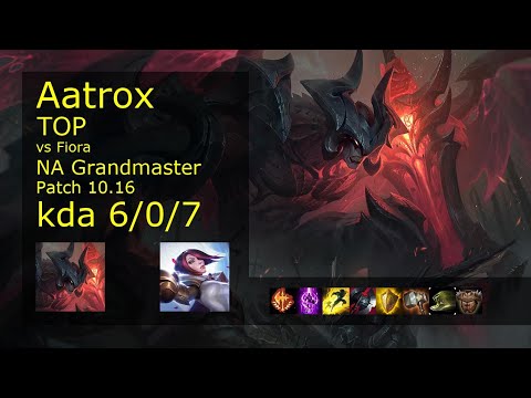 Aatrox vs Fiora Top - NA Grandmaster 6/0/7 Patch 10.16 Gameplay