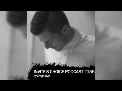 Invite's Choice Podcast 155 - Etapp Kyle