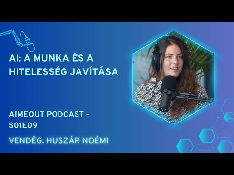 AI MeOut Podcast — Episode S01E09 — Noémi Huszár: AI: A munka és a hitelesség javítása