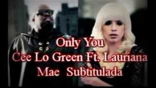 Only you cee lo green feat lauriana Mae Subtitulado
