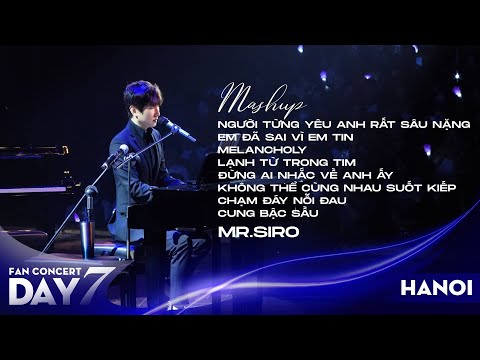 Mashup NTYARSN EĐSVET  Melancholy  LTTT  ĐANVAA KTCNSK CĐNĐ CBS  | Mr. Siro - Day7 Fan Concert HàNội