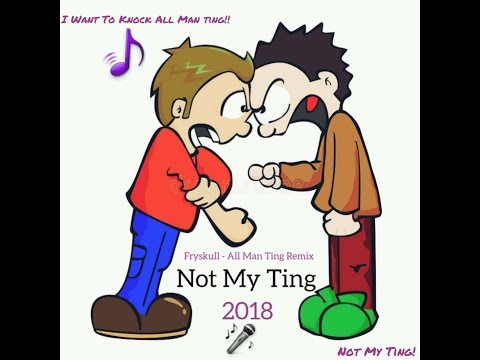 All Man Ting Remix - FrySkull - Not My Ting ( St Lucia Music ) MHR 2018