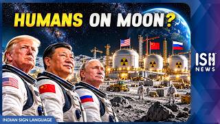 US, China and Russia to Build Nuclear Reactors on Moon
