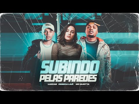Lukkas, Rebeca Laiã, Mc Gustta - Subindo Pelas Paredes