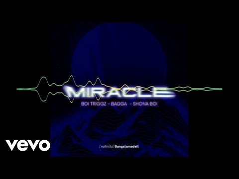 Shonaboi, Boi Triggz, Bagga - Miracle (Official Audio)