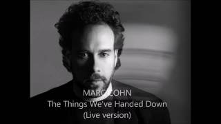 Marc Cohn - The Things We&#39;ve Handed Down (Live Version)