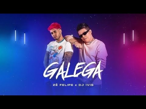Zé Felipe & DJ IVIS - Galega (VOZ AFINADA)