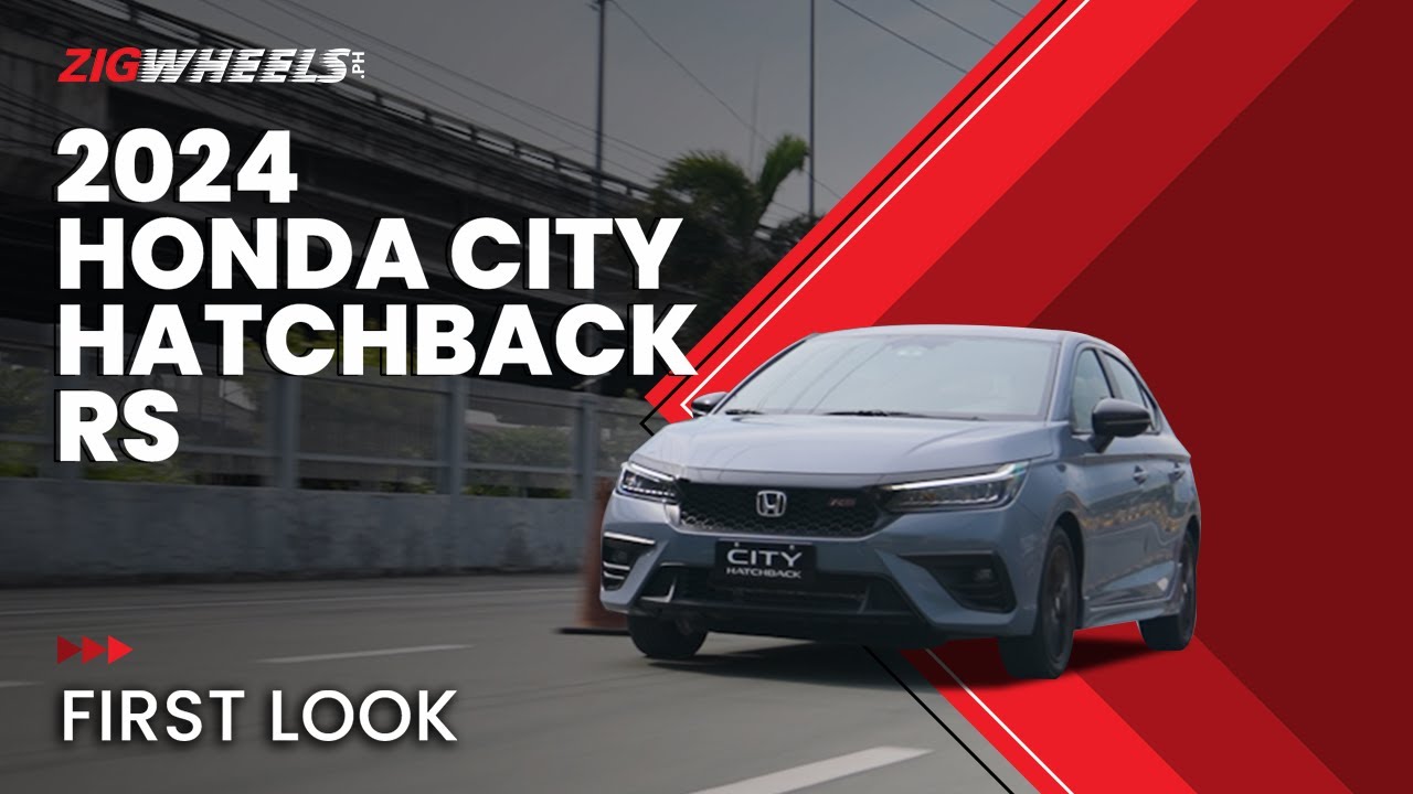 2024 Honda City Hatchback RS First Look | Welcome to Hatch City | Zigwheels.Ph