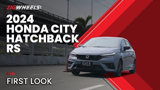2024 Honda City Hatchback RS First Look | Welcome to Hatch City | Zigwheels.Ph