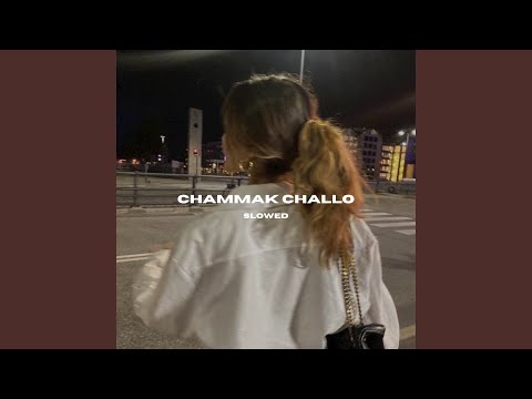 Chammak Challo (Slowed)