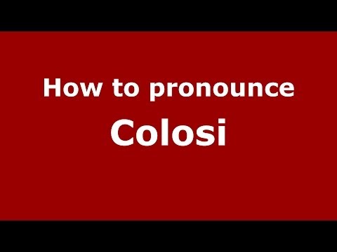 How to pronounce Colosi