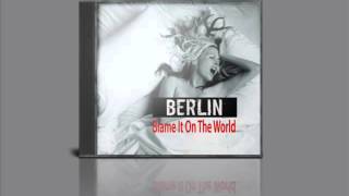 BERLIN   &#39;&#39;Blame It On The World&#39;&#39;
