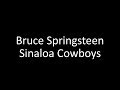 Bruce Springsteen: Sinaloa Cowboys | Lyrics