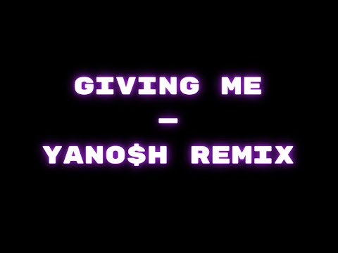Giving Me - CHRSTPHR x Purebeat (Yano$h Remix)