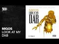 Migos - Look At My Dab | 300 Ent (Official Audio)