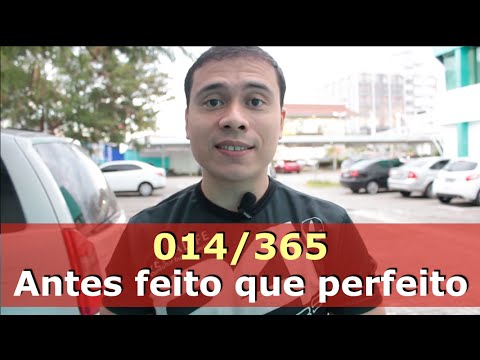 Antes Feito que Perfeito