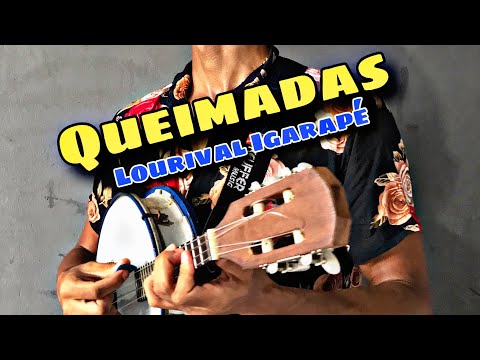 Queimadas - Mestre Lourival Igarapé