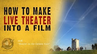 [Podcast] How To Make Live Theater Into A Film