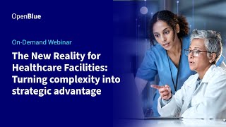 The New Reality for Healthcare Facilities: Turning complexity into strategic advantage
