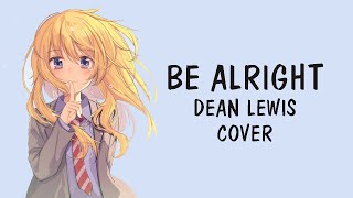Nightcore - Be Alright (Female Perspective) // Lyrics Nightcore - Be Alright (Female Perspective) // Lyrics
