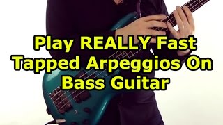 How To Play REALLY Fast Tapped Arpeggios On Bass