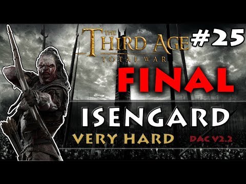 (FINAL) SARUMAN ON BARAD DUR! Third Age: Total War - DaC v2.2 - Isengard Very Hard Campaign #25