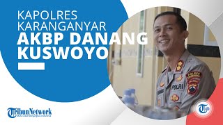 Profil AKBP Danang Kuswoyo, Kapolres Karanganyar yang Mengemban Jabatan sejak Januari 2022