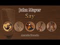 Say - John Mayer (Acoustic Karaoke)